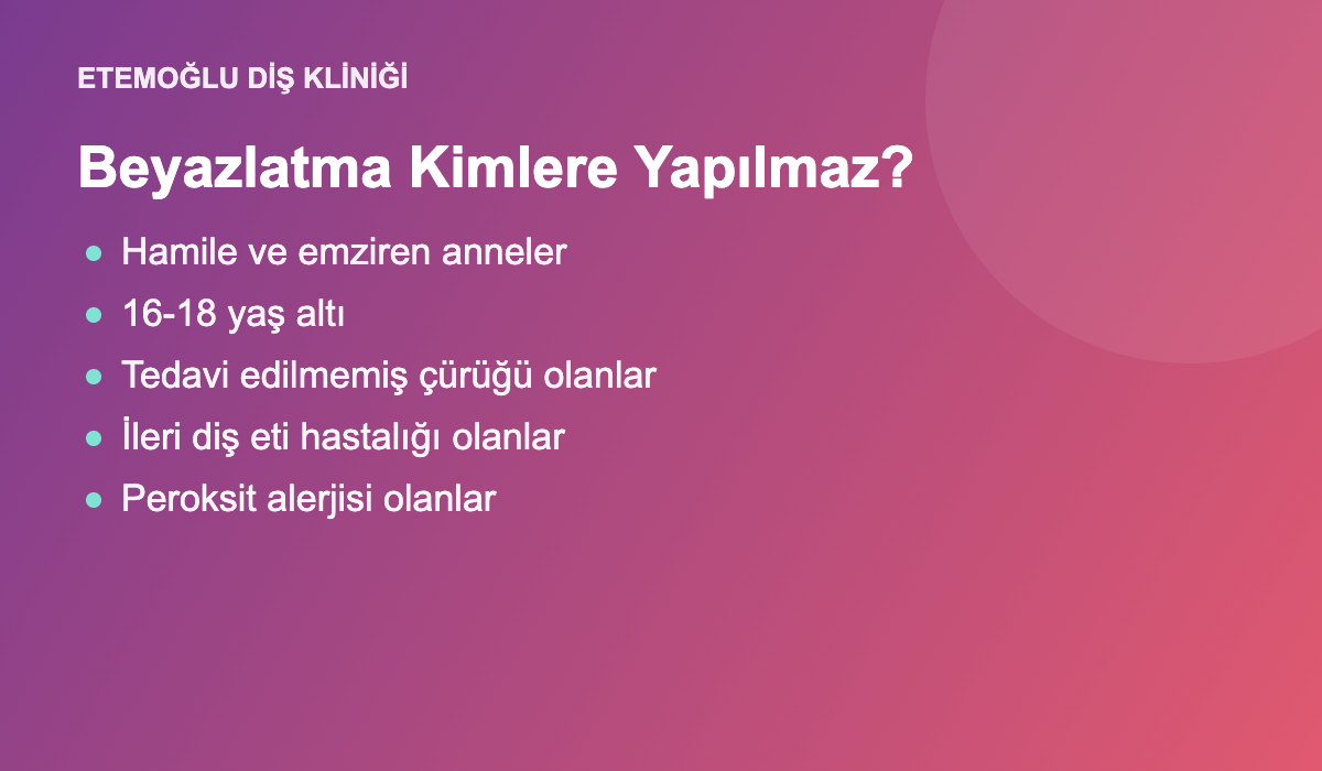 Diş beyazlatma kimlere uygulanmaz listesi