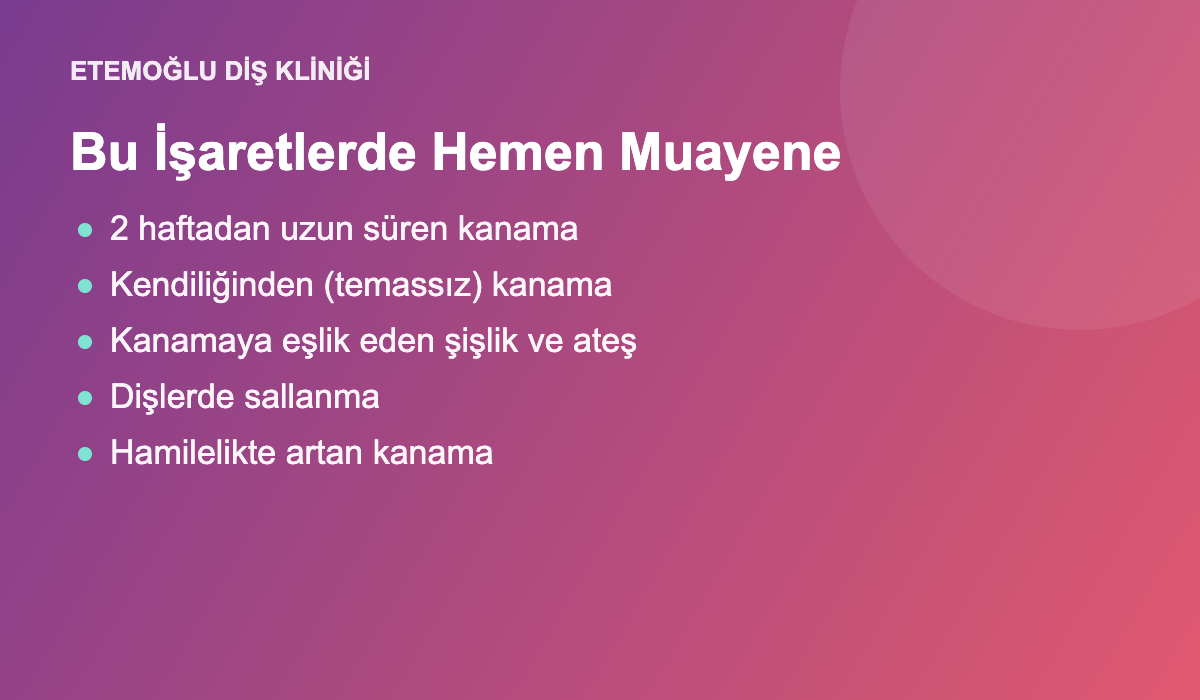 Diş eti kanamasında acil muayene gerektiren işaretler